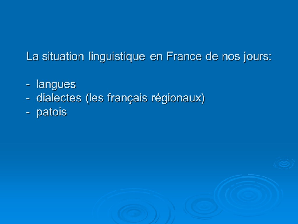 La situation linguistique en France de nos jours: - langues - dialectes (les français